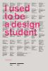 Book cover for "I used to be a design student"